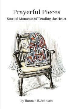 portada Prayerful Pieces: Storied Moments of Tending the Heart (in English)