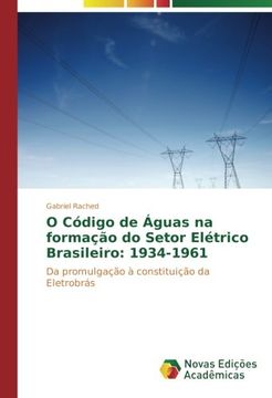 portada O Código de Águas na formação do Setor Elétrico Brasileiro: 1934-1961: Da promulgação à constituição da Eletrobrás (Portuguese Edition)