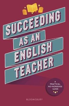 portada Succeeding as an English Teacher: The Ultimate Guide to Teaching Secondary English (in English)
