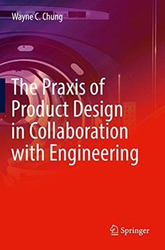 portada The PRAXIS of Product Design in Collaboration with Engineering (en Inglés)