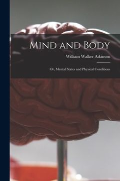 portada Mind and Body: or, Mental States and Physical Conditions (en Inglés)