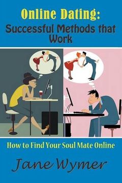 portada Online Dating: Successful Methods that Work: How to Find Your Soul Mate Online
