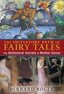 portada The Initiatory Path in Fairy Tales: The Alchemical Secrets of Mother Goose