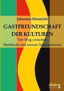 portada Gastfreundschaft der Kulturen: Der weg Zwischen Multikulti und Neuem Nationalismus 