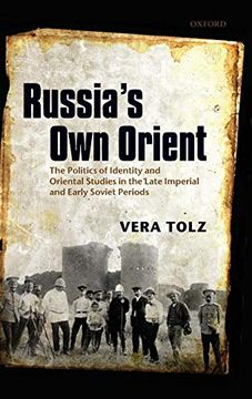 portada Russia's own Orient: The Politics of Identity and Oriental Studies in the Late Imperial and Early Soviet Periods (Oxford Studies in Medieval European History) (en Inglés)