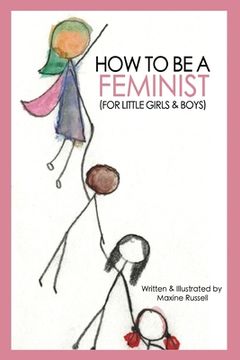 portada How To Be a Feminist (For Little Girls & Boys) (en Inglés)