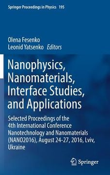 portada Nanophysics, Nanomaterials, Interface Studies, and Applications: Selected Proceedings of the 4th International Conference Nanotechnology and Nanomater (en Inglés)