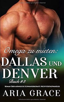 portada Omega zu Mieten: Dallas und Denver: Alpha Omega M-Preg Liebesroman Ohne Formwandlung (in German)