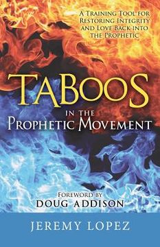 portada Taboos in the Prophetic Movement: A Training Tool for Restoring Integrity and Love Back into the Prophetic