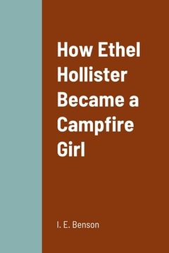 portada How Ethel Hollister Became a Campfire Girl (en Inglés)