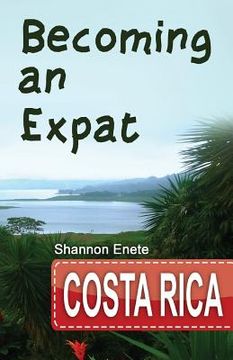 portada Becoming an Expat Costa Rica: 2nd Edition (en Inglés)