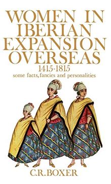 portada Women in Iberian Expansion Overseas, 1415-1815: Some Facts, Fancies, and Personalities (in English)