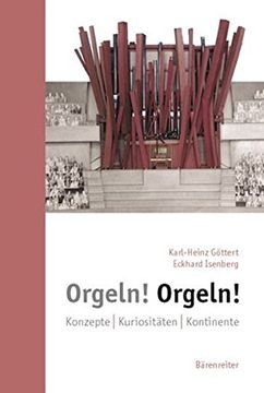 portada Orgeln! Orgeln! Konzepte. Kuriositäten. Kontinente (in German)