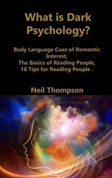 portada What is Dark Psychology?: Body Language Cues of Romantic Interest, The Basics of Reading People, 10 Tips for Reading People (in English)