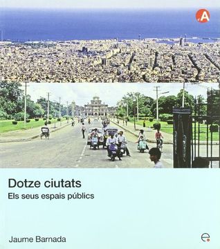 Dotze ciutats. Els seus espais públics (Col.lecció d'Arquitectura)