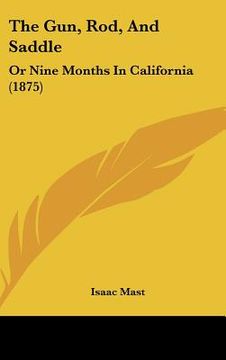 portada the gun, rod, and saddle: or nine months in california (1875)