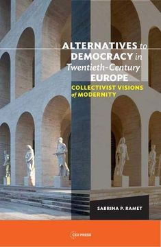 portada Alternatives to Democracy in Twentieth-Century Europe: Collectivist Visions of Modernity (en Inglés)