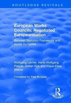 portada European Works Councils: Negotiated Europeanisation: Between Statutory Framework and Social Dynamics (in English)