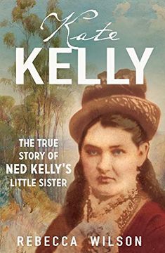 portada Kate Kelly: The True Story of Ned Kelly's Little Sister (en Inglés)