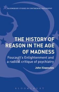 portada The History of Reason in the Age of Madness: Foucault's Enlightenment and a Radical Critique of Psychiatry