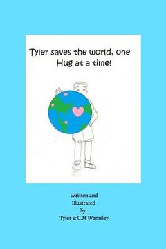 portada Tyler Saves the World, One Hug at a Time. (in English)