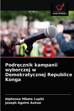 portada Podręcznik kampanii wyborczej w Demokratycznej Republice Konga (en Polaco)