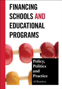 portada financing schools and educational programs: policy, practice, and politics (en Inglés)