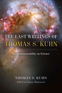 portada The Last Writings of Thomas s. Kuhn: Incommensurability in Science (in English)