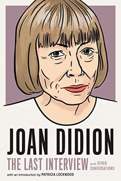 portada Joan Didion: The Last Interview: And Other Conversations (The Last Interview Series) (en Inglés)