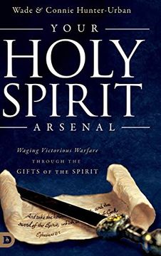 portada Your Holy Spirit Arsenal: Waging Victorious Warfare Through the Gifts of the Spirit (in English)