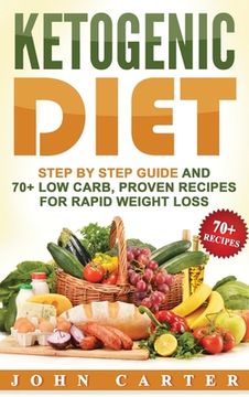 portada Ketogenic Diet: Step By Step Guide And 70+ Low Carb, Proven Recipes For Rapid Weight Loss (en Inglés)