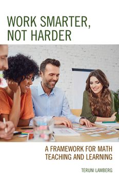 portada Work Smarter, Not Harder: A Framework for Math Teaching and Learning (en Inglés)