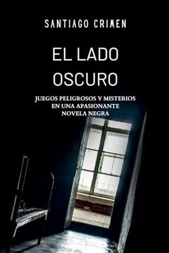 portada El Lado Oscuro: Juegos Peligrosos y Misterios en una apasionante novela negra