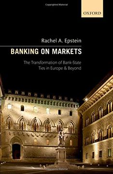 portada Banking on Markets: The Transformation of Bank-State Ties in Europe and Beyond
