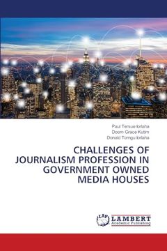 Challenges of Journalism Profession in Government Owned Media Houses (en Inglés)