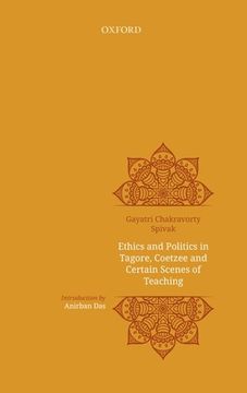portada Ethics and Politics in Tagore, Coetzee and Certain Scenes of Teaching (en Inglés)