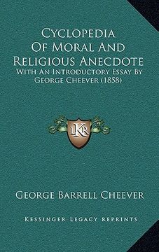 portada cyclopedia of moral and religious anecdote: with an introductory essay by george cheever (1858) (en Inglés)