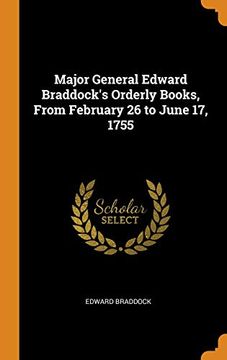 portada Major General Edward Braddock's Orderly Books, From February 26 to June 17, 1755 (en Inglés)