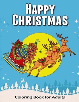 portada Happy Christmas Coloring Book for Adults: Time to Relaxation and Happy Moment Celebration in Happy Christmas Theme to Color