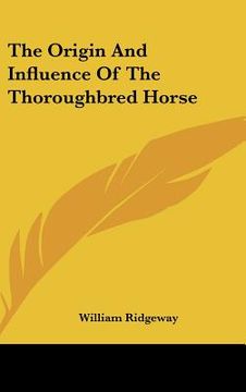 portada the origin and influence of the thoroughbred horse (in English)