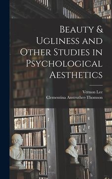 portada Beauty & Ugliness and Other Studies in Psychological Aesthetics