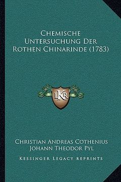 portada Chemische Untersuchung Der Rothen Chinarinde (1783) (en Alemán)