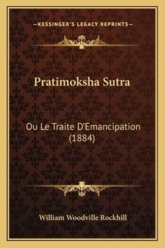 portada Pratimoksha Sutra: Ou Le Traite D'Emancipation (1884) (en Francés)