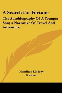 portada a search for fortune: the autobiography of a younger son; a narrative of travel and adventure (en Inglés)