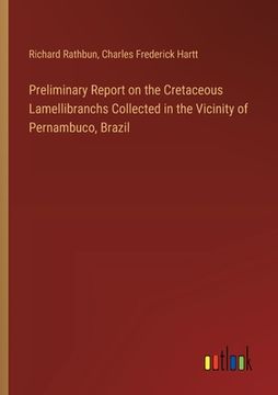 portada Preliminary Report on the Cretaceous Lamellibranchs Collected in the Vicinity of Pernambuco, Brazil (in English)