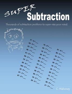 portada Super Subtraction: Thousands of subtraction problems to super-size your mind (in English)