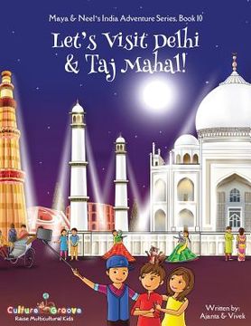 portada Let's Visit Delhi & Taj Mahal! (Maya & Neel's India Adventure Series, Book 10) (en Inglés)