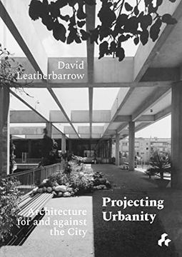 portada Projecting Urbanity: Architecture for and Against the City (en Inglés)