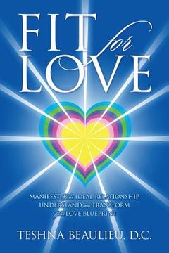 portada Fit for Love: Manifest Your Ideal Relationship, Understand and Transform Your Love Blueprint (en Inglés)