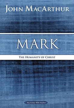 portada Mark: The Humanity of Christ (MacArthur Bible Studies) (in English)